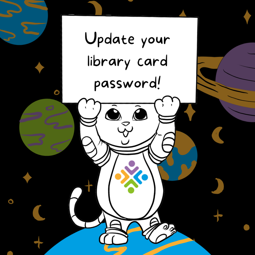 STARCat holding a sign that reads update your library card password!